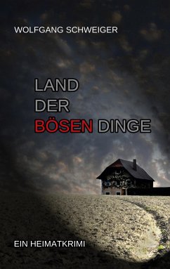 Land der bösen Dinge - Schweiger, Wolfgang