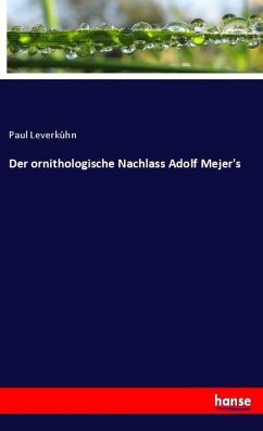 Der ornithologische Nachlass Adolf Mejer's - Leverkühn, Paul