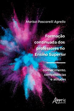 Formação continuada dos professores no ensino superior: conhecimento, competências e atitudes (eBook, ePUB) - Agrello, Marisa Pascarelli