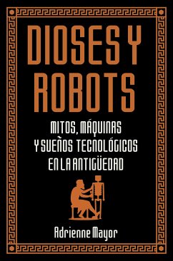 Dioses y robots (eBook, ePUB) - Mayor, Adrienne