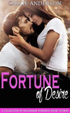 Fortune of Desire: A Collection of Billionaire Romance Short Stories (eBook, ePUB) - Anderson, Callie