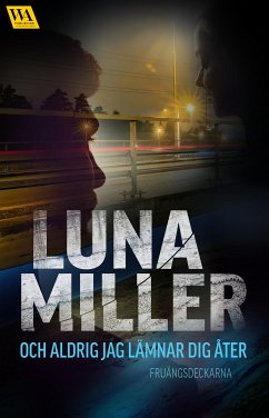 Och aldrig jag lämnar dig åter (eBook, ePUB) - Miller, Luna
