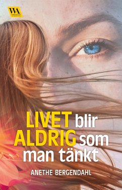 Livet blir aldrig som man tänkt (eBook, ePUB) - Bergendahl, Anethe