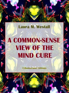 A Common-Sense View of the Mind Cure (eBook, ePUB) - M. Westall, Laura