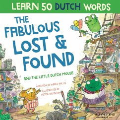 The Fabulous Lost & Found and the little Dutch mouse: Laugh as you learn 50 Dutch words with this bilingual English Dutch book for kids - Pallis, Mark