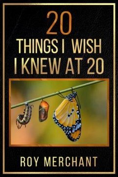 20 Things I Wish I Knew At 20 (eBook, ePUB) - Merchant, Roy