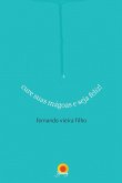 Cure suas mágoas e seja feliz (eBook, ePUB) Cure suas mágoas e seja feliz (eBook, ePUB)