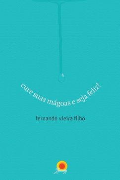 Cover Cure suas mágoas e seja feliz (eBook, ePUB)