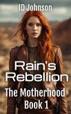 Rain's Rebellion (The Motherhood, #1) (eBook, ePUB)