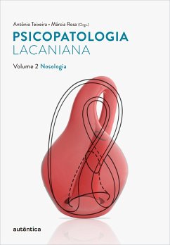 Psicopatologia lacaniana - Vol. 2 (eBook, ePUB) - Teixeira, Antônio; Rosa, Márcia