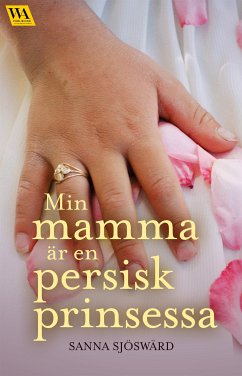 Min mamma är en persisk prinsessa (eBook, ePUB) - Sjöswärd, Sanna