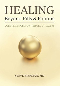 HEALING--Beyond Pills & Potions - Bierman M. D., Steve