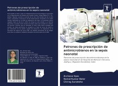 Patrones de prescripción de antimicrobianos en la sepsis neonatal - Vyas, Archana;Batar, Kamal Kumar;Sundesha, Chirag
