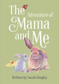 The Adventure of Mama and Me The Adventure of Mama and Me