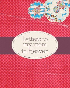 Letters To My Mom In Heaven - Larson, Patricia