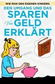 Wie man den eigenen Kindern, den Umgang und das Sparen von Geld erklärt