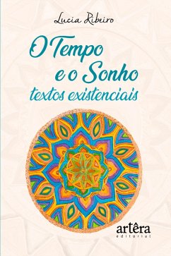 O tempo e o sonho: textos existenciais (eBook, ePUB) - Ribeiro, Lucia