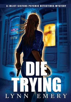 Die Trying (Joliet Sisters Psychic Detectives, #5) (eBook, ePUB) - Emery, Lynn