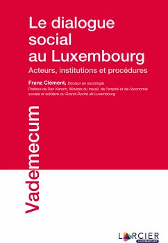 Le dialogue social au Luxembourg (eBook, ePUB) - Clément, Franz