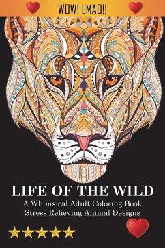 Life Of The Wild - Adult Coloring Books; Coloring Books for Adults; Coloring Books For Adults Relaxation