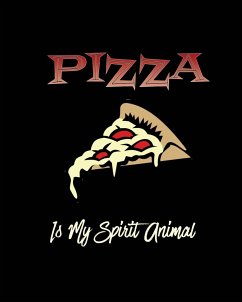 Pizza Is My Spirit Animal, Pizza Review Journal - Newton, Amy