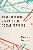 Peacebuilding and Catholic Social Teaching (eBook, ePUB)