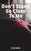 Don't Stand So Close To Me (Erotic Romance) (eBook, ePUB) Don't Stand So Close To Me (Erotic Romance) (eBook, ePUB)