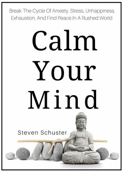 Calm Your Mind (Mental DIscipline, #6) (eBook, ePUB) - Schuster, Steven