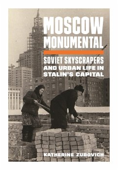 Moscow Monumental (eBook, ePUB) - Zubovich, Katherine