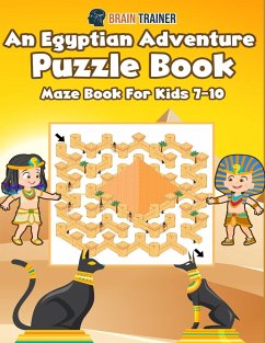 An Egyptian Adventure Puzzle Book - Maze Book For Kids 7-10 - Trainer, Brain