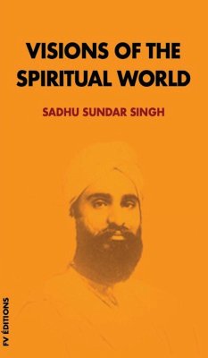 Visions of the spiritual world - Singh, Sadhu Sundar