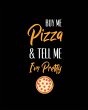 Buy Me Pizza & Tell Me I'm Pretty,... - Bild 1