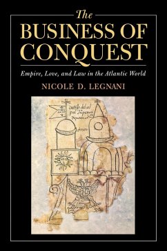 The Business of Conquest (eBook, ePUB) - Legnani, Nicole D.