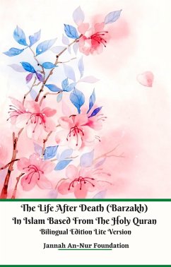 The Life After Death (Barzakh) In Islam Based from The Holy Quran Bilingual Edition Lite Version (eBook, ePUB) - Foundation, Jannah An-Nur