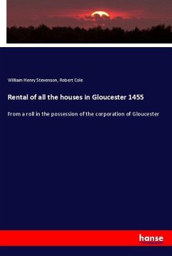 Rental of all the houses in Gloucester 1455 - Stevenson, William Henry;Cole, Robert