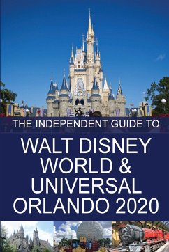 The Independent Guide to Walt Disney World and Universal Orlando 2020 - Costa, G.