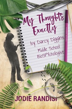 My Thoughts Exactly, By Darcy Diggins, Middle School BioSPYchologist - Randisi, Jodie