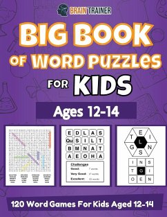 Big Book Of Word Puzzles For Kids Ages 12-14 - 120 Word Games For Kids Aged 12-14 - Trainer, Brain