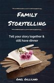 Family Storytelling: Tell Your Story Together and Still Have Dinner (eBook, ePUB)