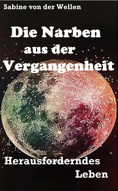 Die Narben aus der Vergangenheit (eBook, ePUB) - von der Wellen, Sabine