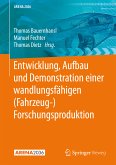 Entwicklung, Aufbau und Demonstration einer wandlungsfähigen (Fahrzeug-) Forschungsproduktion (eBook, PDF)