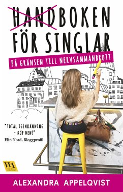 Handboken för singlar på gränsen till nervsammanbrott (eBook, ePUB) - Appelqvist, Alexandra