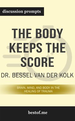 Summary: “The Body Keeps the Score: Brain, Mind, and Body in the Healing of Trauma