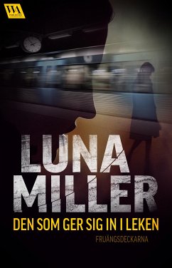 Den som ger sig in i leken (eBook, ePUB) - Miller, Luna