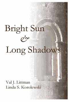 A Bright Sun and Long Shadows - Littman, Val J.; Korolewski, Linda S