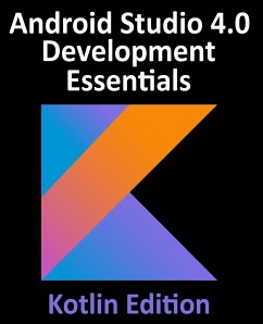 Android Studio 4.0 Development Essentials - Kotlin Edition - Smyth, Neil
