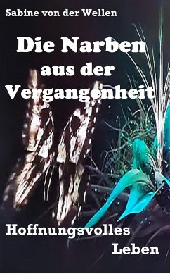 Die Narben aus der Vergangenheit (eBook, ePUB) - von der Wellen, Sabine