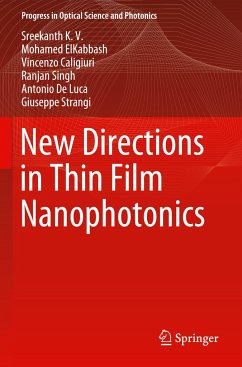 New Directions in Thin Film Nanophotonics - K. V., Sreekanth;ElKabbash, Mohamed;Caligiuri, Vincenzo