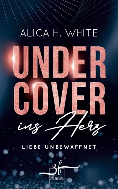 Undercover ins Herz - White, Alica H.