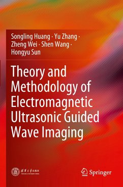 Theory and Methodology of Electromagnetic Ultrasonic Guided Wave Imaging - Huang, Songling;Zhang, Yu;Wei, Zheng